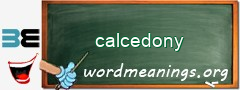 WordMeaning blackboard for calcedony